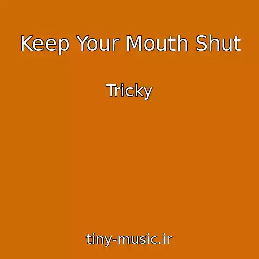 کاور آهنگ Keep Your Mouth Shut از Tricky