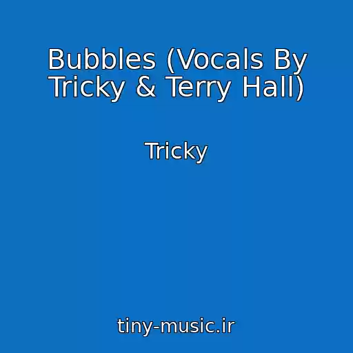 کاور آهنگ Bubbles (Vocals By Tricky & Terry Hall) از Tricky