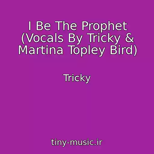 کاور آهنگ I Be The Prophet (Vocals By Tricky & Martina Topley Bird) از Tricky