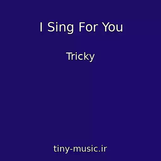 کاور آهنگ I Sing For You از Tricky