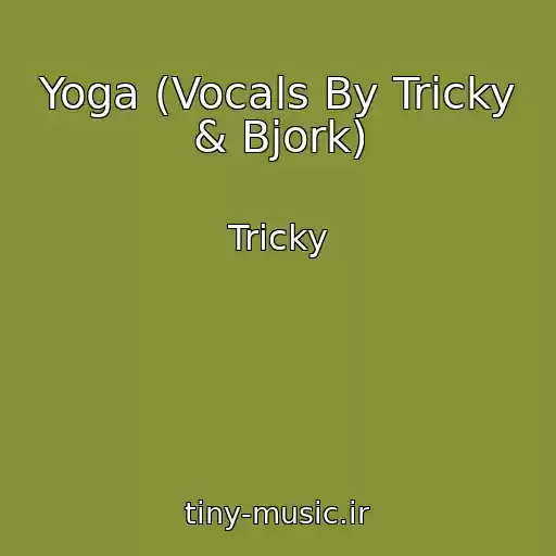 کاور آهنگ Yoga (Vocals By Tricky & Bjork) از Tricky
