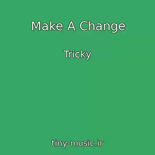 کاور آهنگ Make A Change از Tricky