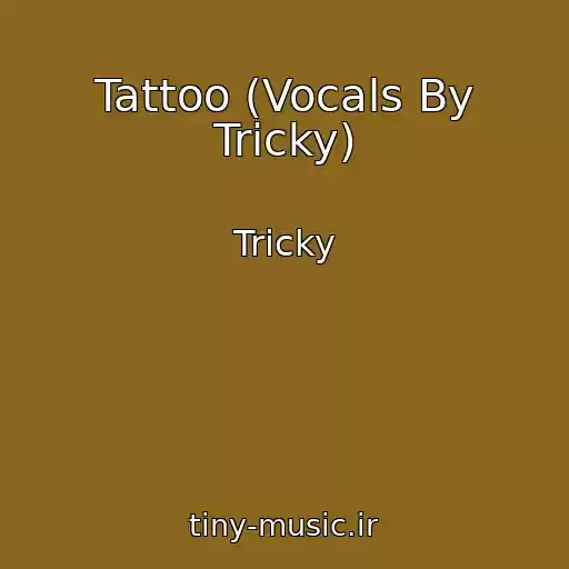 کاور آهنگ Tattoo (Vocals By Tricky) از Tricky