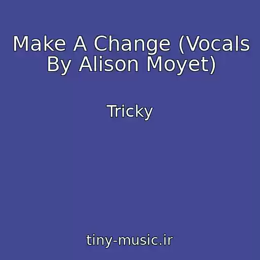 کاور آهنگ Make A Change (Vocals By Alison Moyet) از Tricky