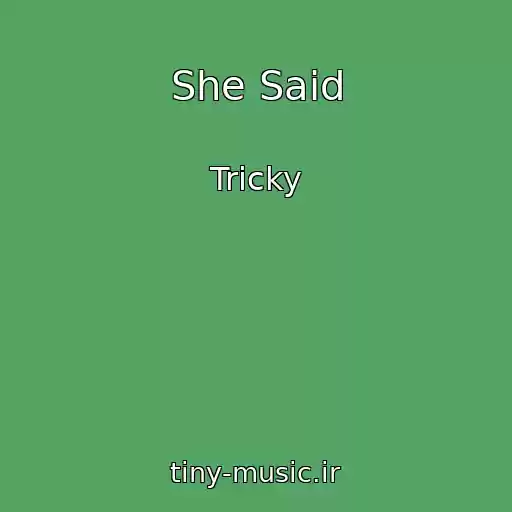 کاور آهنگ She Said از Tricky