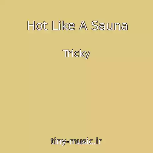 کاور آهنگ Hot Like A Sauna از Tricky