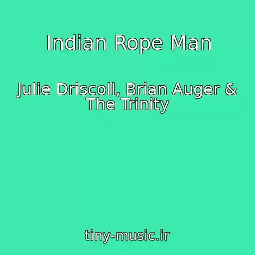 کاور آهنگ Indian Rope Man از Julie Driscoll, Brian Auger & The Trinity