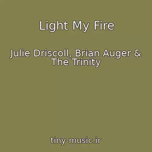 کاور آهنگ Light My Fire از Julie Driscoll, Brian Auger & The Trinity