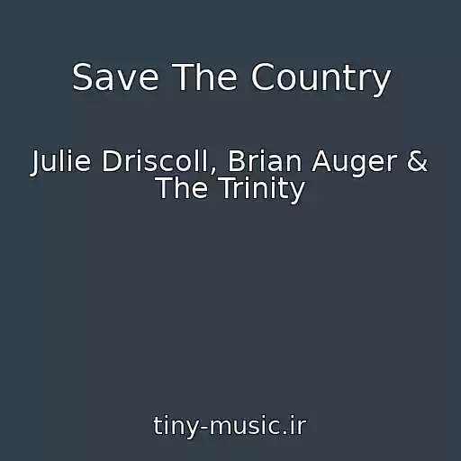 کاور آهنگ Save The Country از Julie Driscoll, Brian Auger & The Trinity