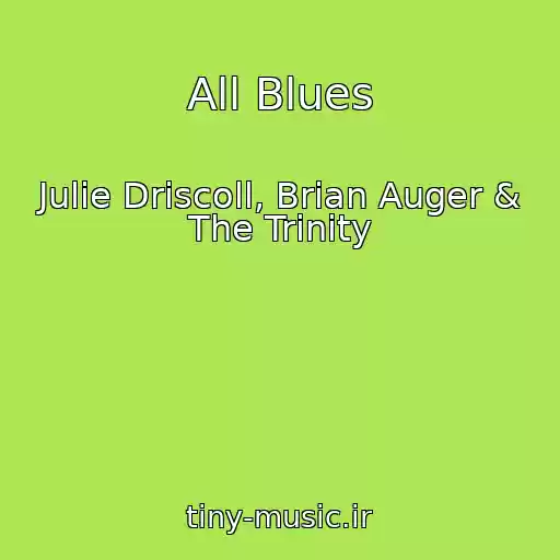 کاور آهنگ All Blues از Julie Driscoll, Brian Auger & The Trinity