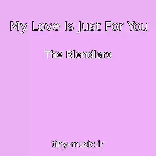 کاور آهنگ My Love Is Just For You از The Blendiars