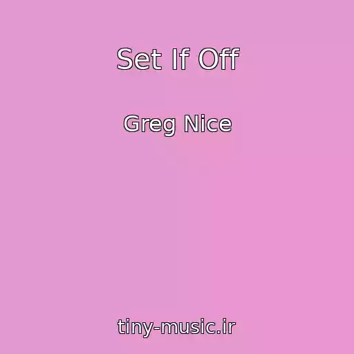 کاور آهنگ Set If Off از Greg Nice