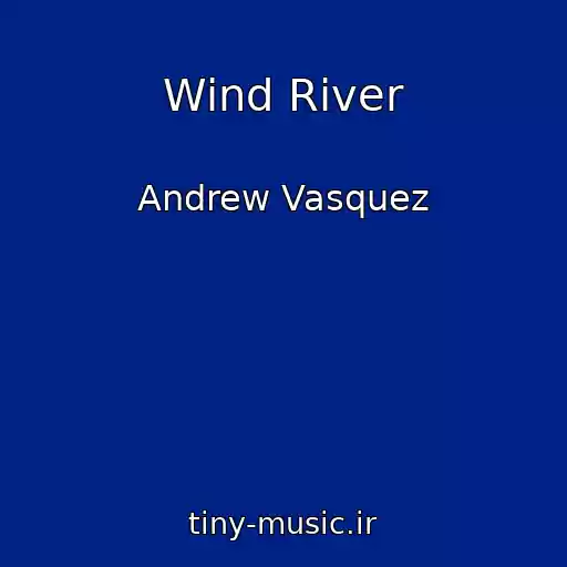 کاور آهنگ Wind River از Andrew Vasquez