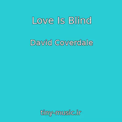 کاور آهنگ Love Is Blind از David Coverdale