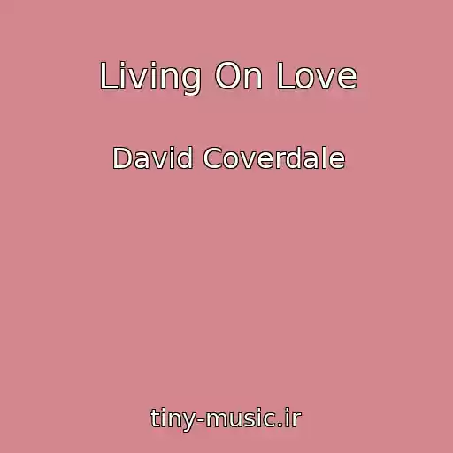 کاور آهنگ Living On Love از David Coverdale