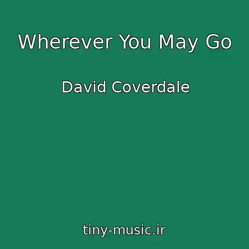 کاور آهنگ Wherever You May Go از David Coverdale