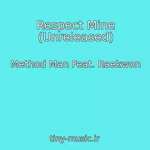کاور آهنگ Respect Mine (Unreleased) از Method Man Feat. Raekwon