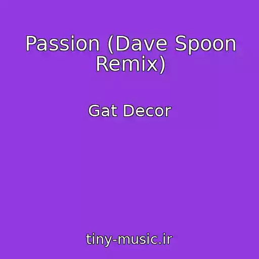 کاور آهنگ Passion (Dave Spoon Remix) از Gat Decor
