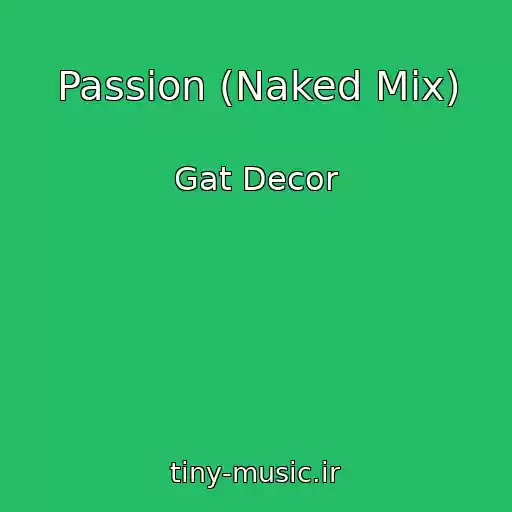 کاور آهنگ Passion (Naked Mix) از Gat Decor