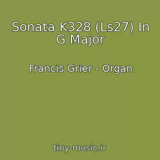 کاور آهنگ Sonata K328 (Ls27) In G Major از Francis Grier - Organ