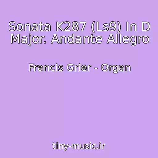 کاور آهنگ Sonata K287 (Ls9) In D Major. Andante Allegro از Francis Grier - Organ