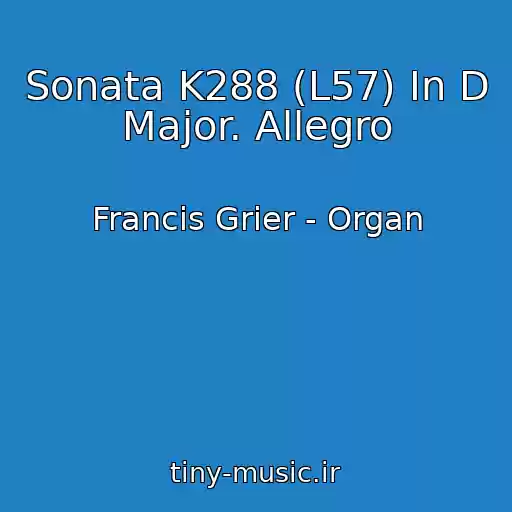 کاور آهنگ Sonata K288 (L57) In D Major. Allegro از Francis Grier - Organ