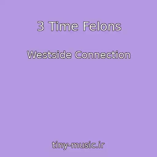 کاور آهنگ 3 Time Felons از Westside Connection