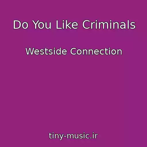 کاور آهنگ Do You Like Criminals از Westside Connection