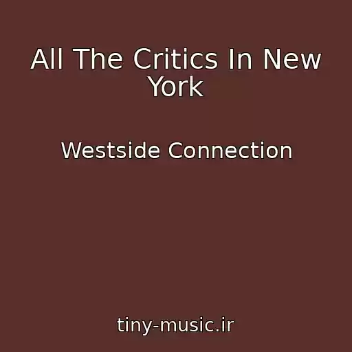 کاور آهنگ All The Critics In New York از Westside Connection