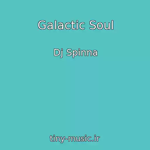 کاور آهنگ Galactic Soul از Dj Spinna