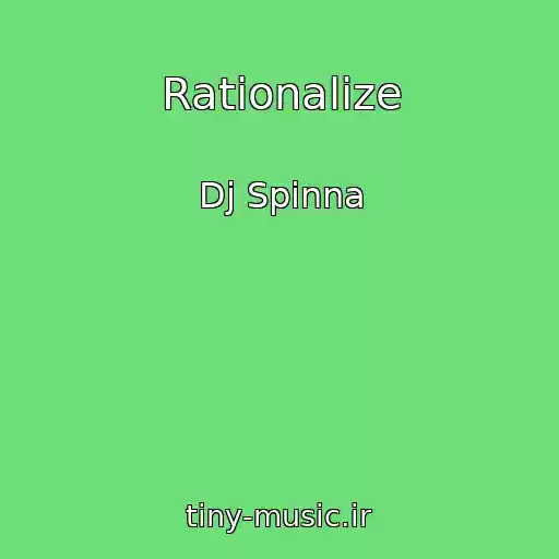 کاور آهنگ Rationalize از Dj Spinna