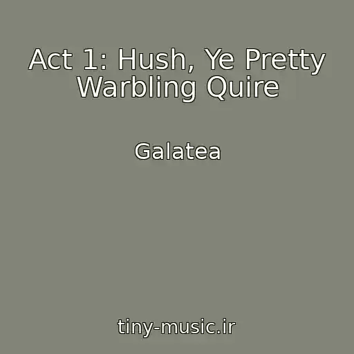 کاور آهنگ Act 1: Hush, Ye Pretty Warbling Quire از Galatea