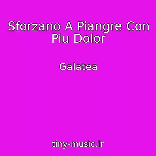 کاور آهنگ Sforzano A Piangre Con Piu Dolor از Galatea