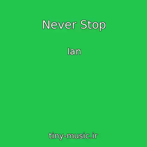 کاور آهنگ Never Stop از Ian