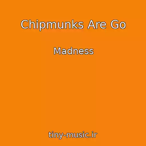 کاور آهنگ Chipmunks Are Go از Madness