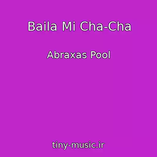 کاور آهنگ Baila Mi Cha-Cha از Abraxas Pool