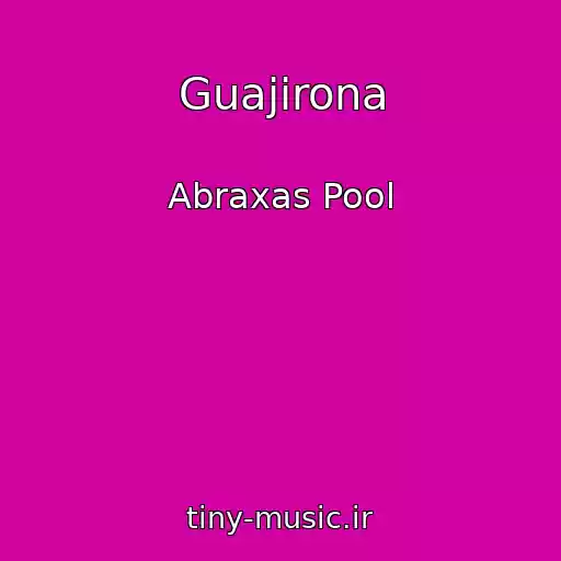 کاور آهنگ Guajirona از Abraxas Pool