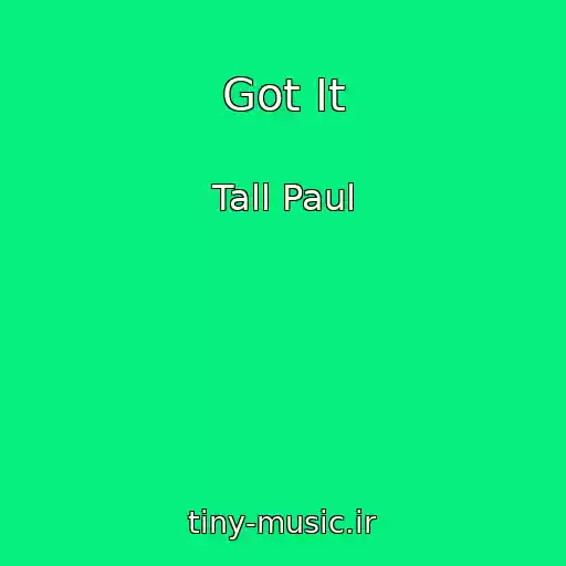 کاور آهنگ Got It از Tall Paul