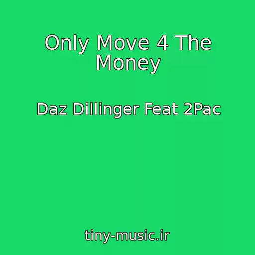 کاور آهنگ Only Move 4 The Money از Daz Dillinger Feat 2Pac