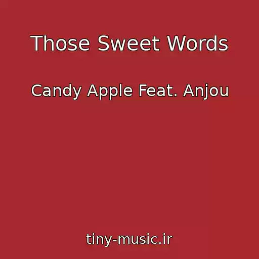 کاور آهنگ Those Sweet Words از Candy Apple Feat. Anjou