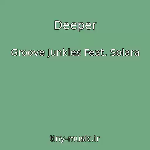 کاور آهنگ Deeper از Groove Junkies Feat. Solara