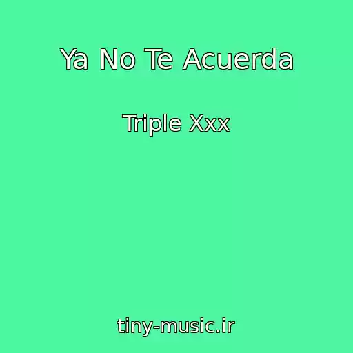 کاور آهنگ Ya No Te Acuerda از Triple Xxx