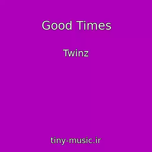 کاور آهنگ Good Times از Twinz
