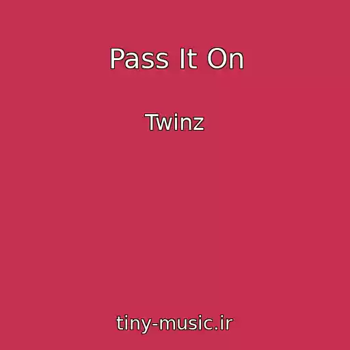 کاور آهنگ Pass It On از Twinz