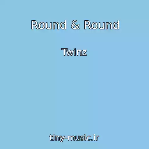 کاور آهنگ Round & Round از Twinz