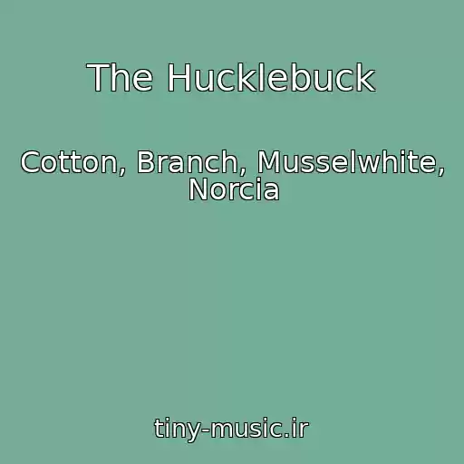 کاور آهنگ The Hucklebuck از Cotton, Branch, Musselwhite, Norcia