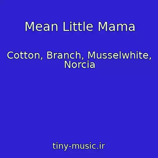 کاور آهنگ Mean Little Mama از Cotton, Branch, Musselwhite, Norcia