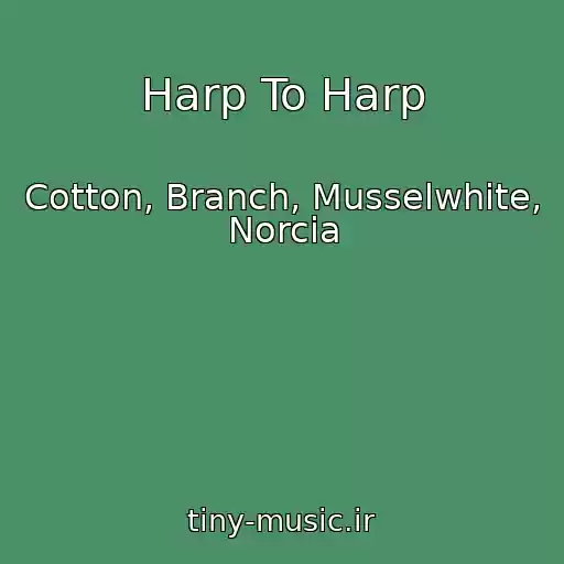کاور آهنگ Harp To Harp از Cotton, Branch, Musselwhite, Norcia