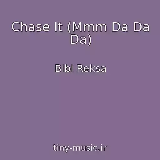 کاور آهنگ Chase It (Mmm Da Da Da) از Bibi Reksa