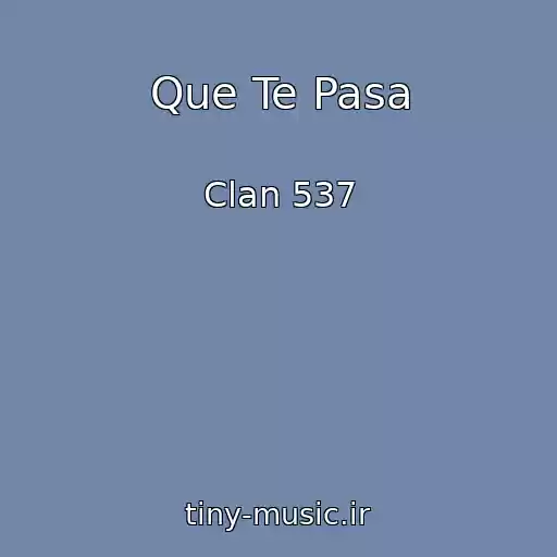 کاور آهنگ Que Te Pasa از Clan 537
